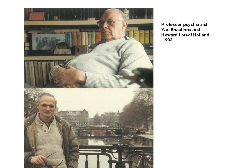 Professor psychiatrist Yan Baastians and Howard Lotsof Holland 1993 