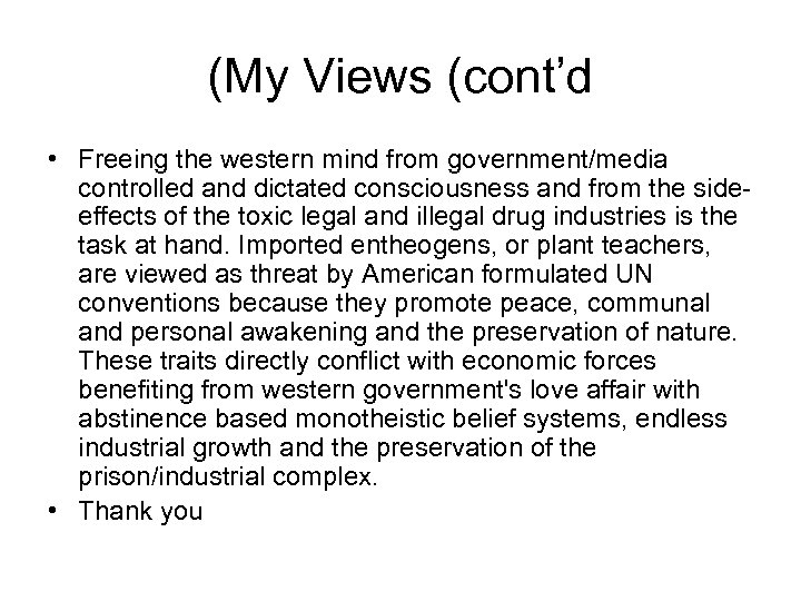 (My Views (cont’d • Freeing the western mind from government/media controlled and dictated consciousness