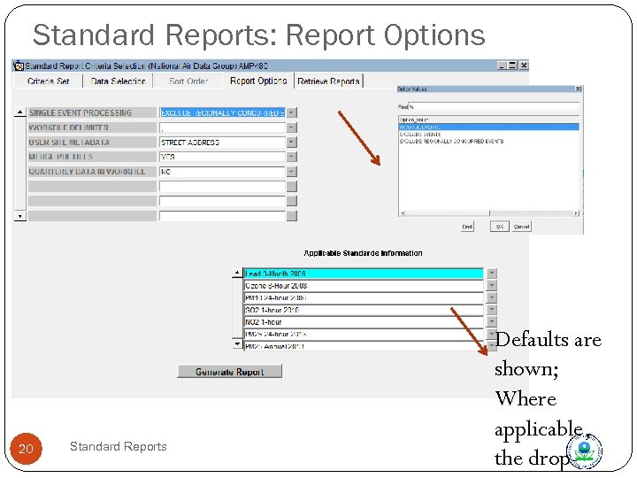 Standard Reports: Report Options 20 Standard Reports Defaults are shown; Where applicable, the drop-