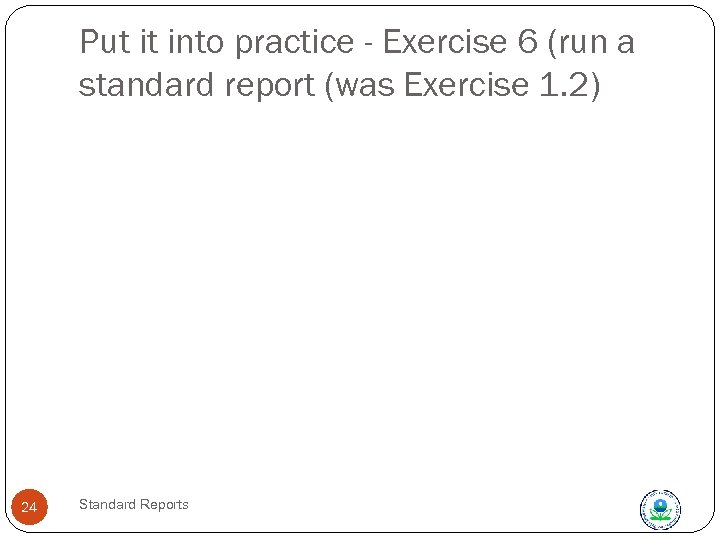 Put it into practice - Exercise 6 (run a standard report (was Exercise 1.