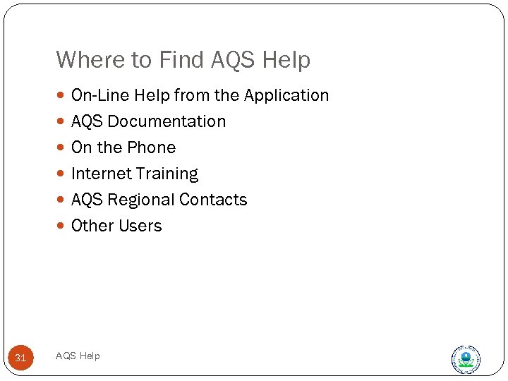 Where to Find AQS Help On-Line Help from the Application AQS Documentation On the