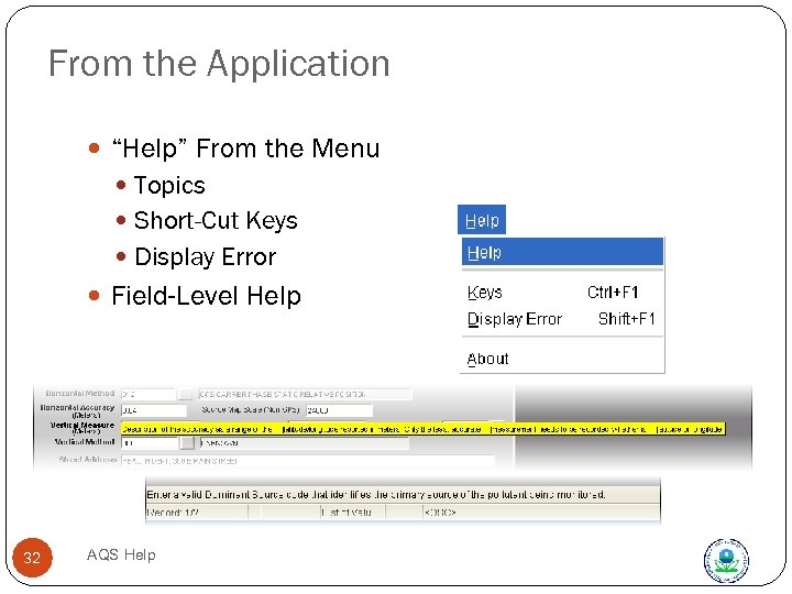 From the Application “Help” From the Menu Topics Short-Cut Keys Display Error Field-Level Help