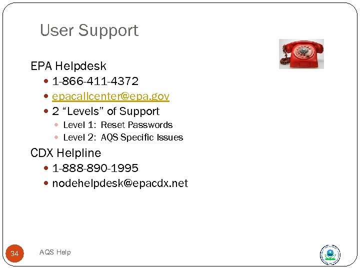 User Support EPA Helpdesk 1 -866 -411 -4372 epacallcenter@epa. gov 2 “Levels” of Support