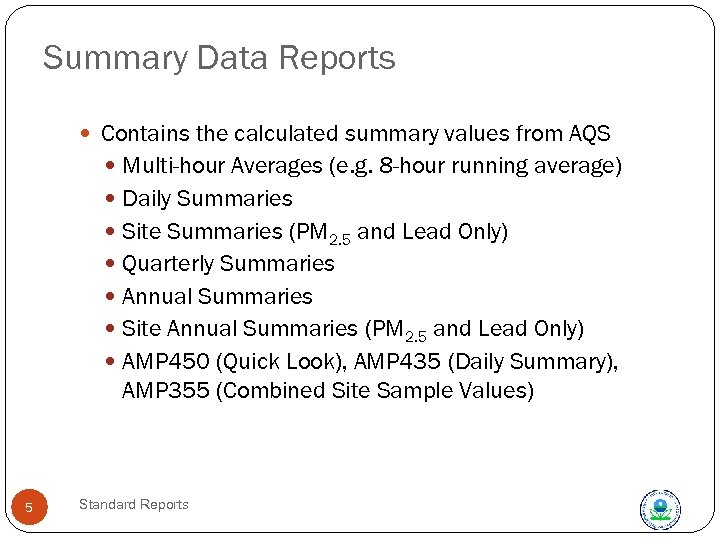 Summary Data Reports Contains the calculated summary values from AQS Multi-hour Averages (e. g.