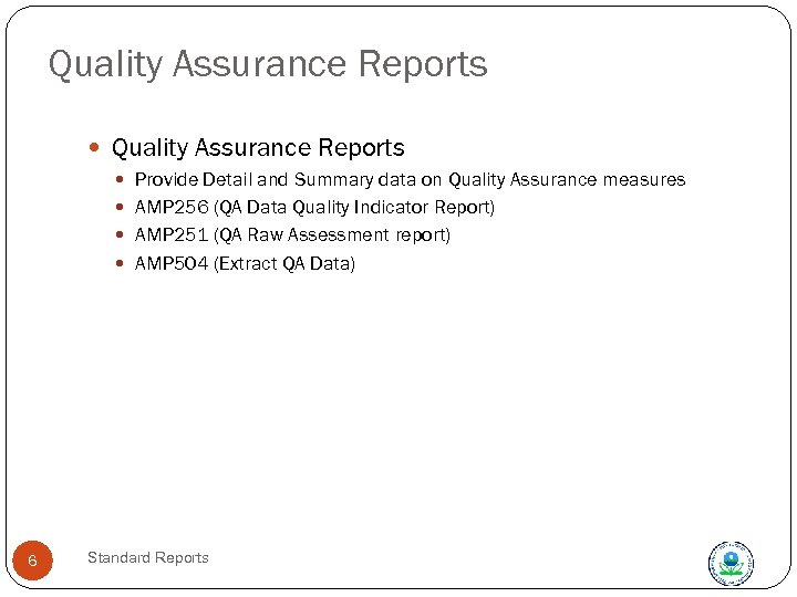 Quality Assurance Reports Provide Detail and Summary data on Quality Assurance measures AMP 256