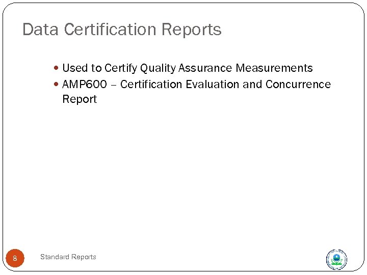 Data Certification Reports Used to Certify Quality Assurance Measurements AMP 600 – Certification Evaluation