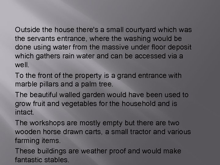 Outside the house there's a small courtyard which was the servants entrance, where the