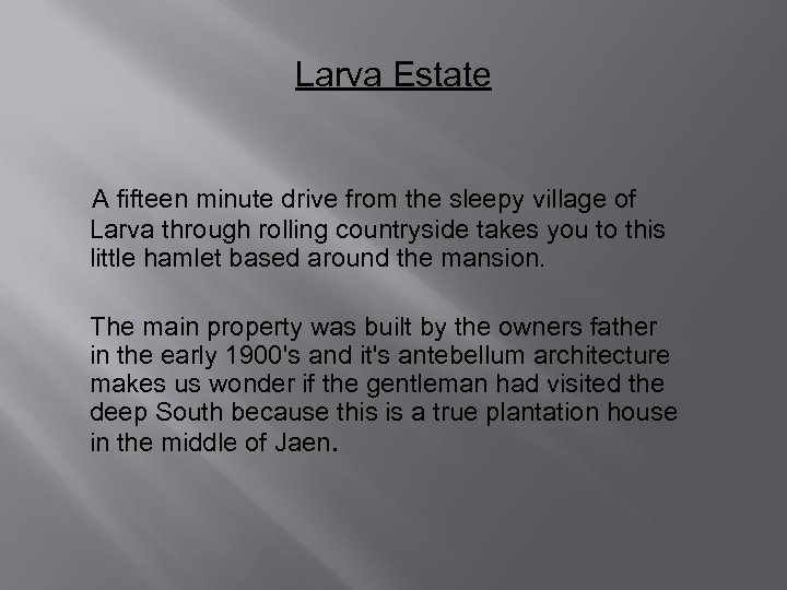 Larva Estate A fifteen minute drive from the sleepy village of Larva through rolling
