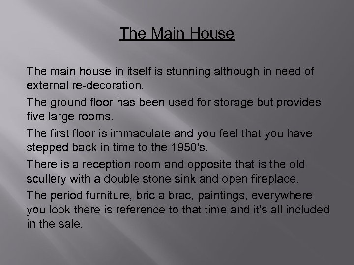 The Main House The main house in itself is stunning although in need of