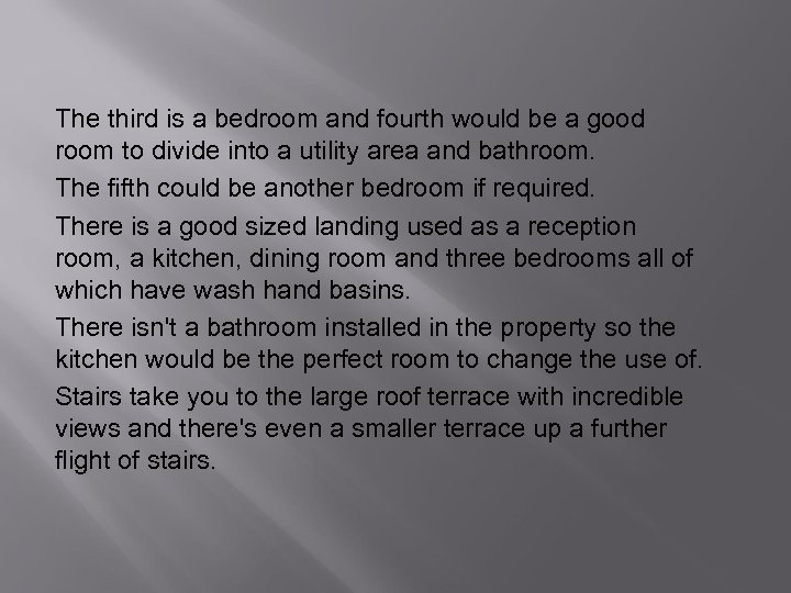 The third is a bedroom and fourth would be a good room to divide