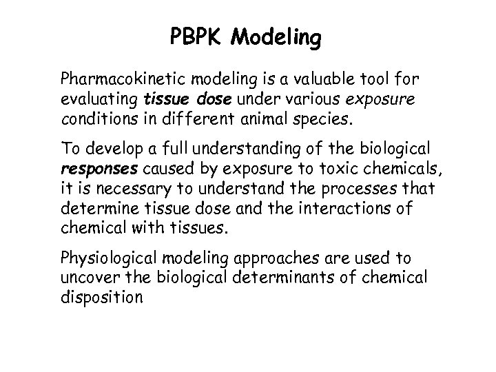 PBPK Modeling • Pharmacokinetic modeling is a valuable tool for evaluating tissue dose under