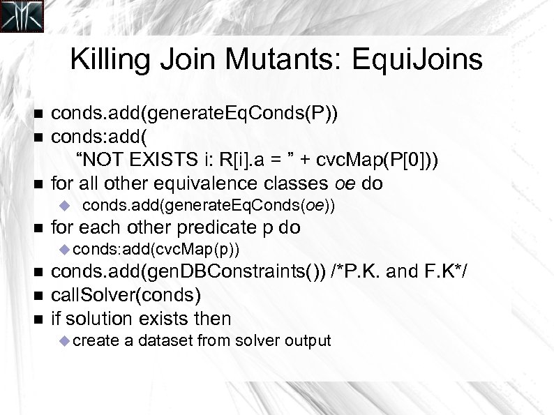 Killing Join Mutants: Equi. Joins conds. add(generate. Eq. Conds(P)) conds: add( “NOT EXISTS i: