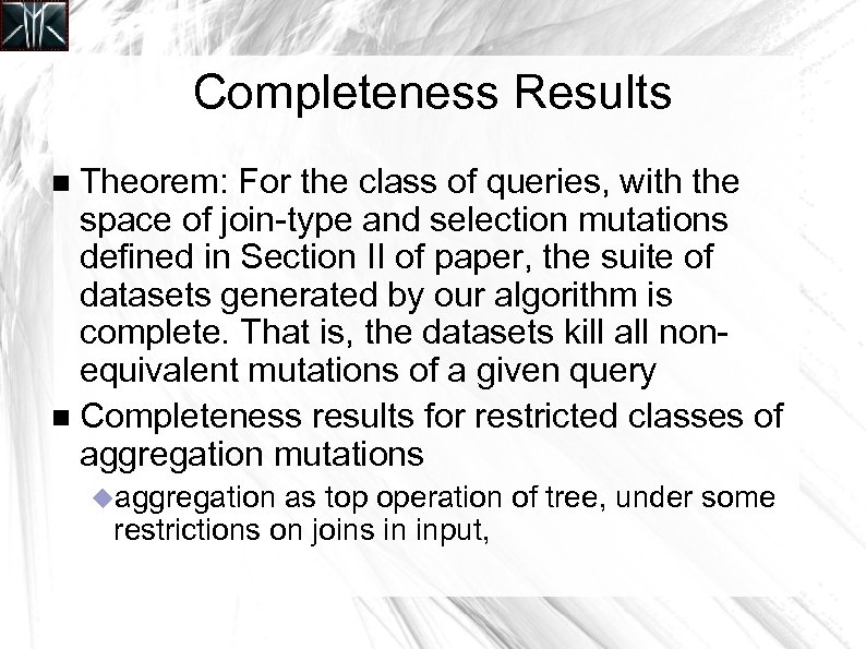 Completeness Results Theorem: For the class of queries, with the space of join-type and