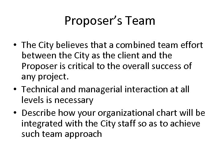 Proposer’s Team • The City believes that a combined team effort between the City