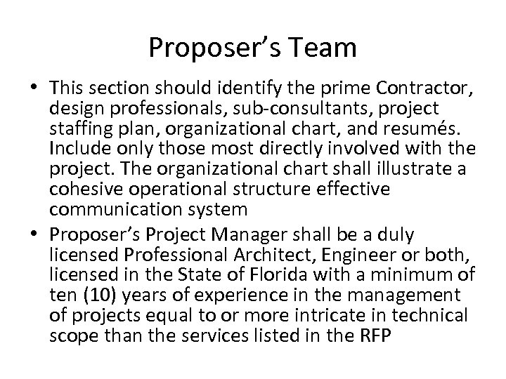 Proposer’s Team • This section should identify the prime Contractor, design professionals, sub-consultants, project