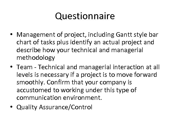 Questionnaire • Management of project, including Gantt style bar chart of tasks plus identify