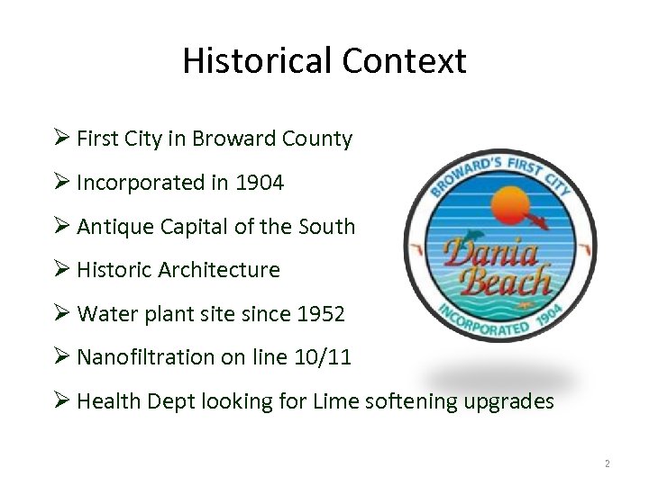 Historical Context Ø First City in Broward County Ø Incorporated in 1904 Ø Antique