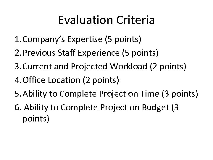 Evaluation Criteria 1. Company’s Expertise (5 points) 2. Previous Staff Experience (5 points) 3.