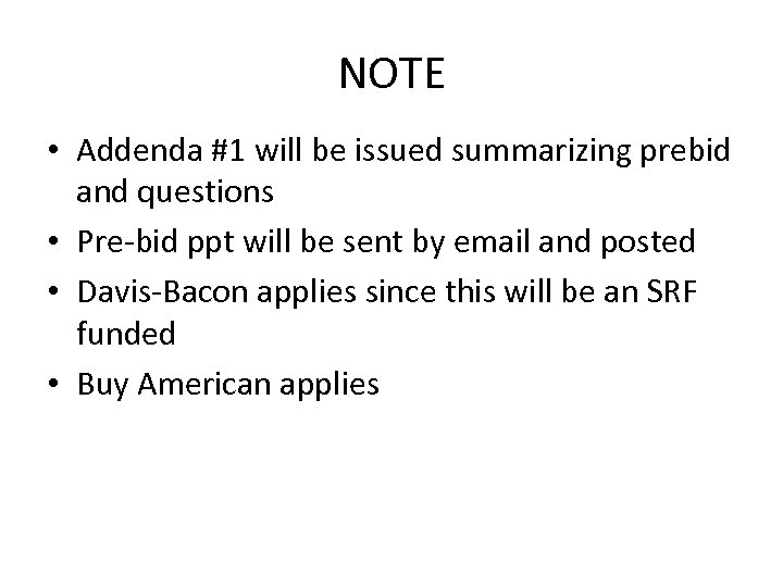 NOTE • Addenda #1 will be issued summarizing prebid and questions • Pre-bid ppt