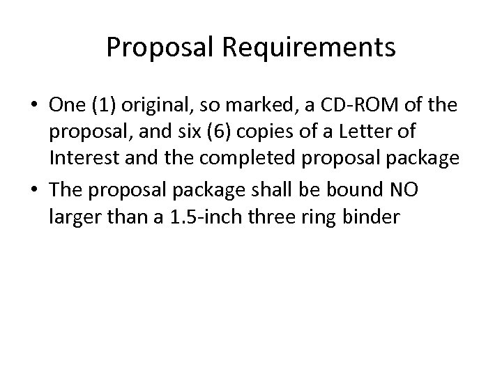 Proposal Requirements • One (1) original, so marked, a CD-ROM of the proposal, and