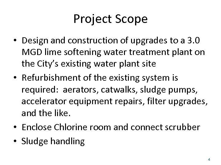 Project Scope • Design and construction of upgrades to a 3. 0 MGD lime