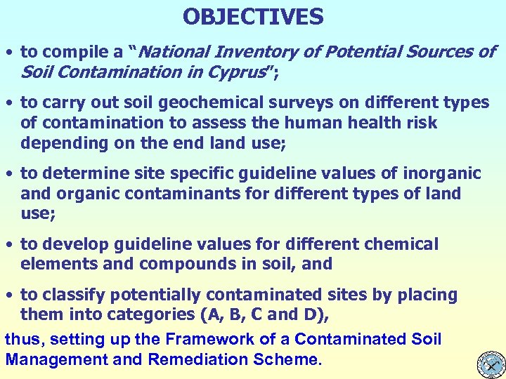 OBJECTIVES • to compile a “National Inventory of Potential Sources of Soil Contamination in