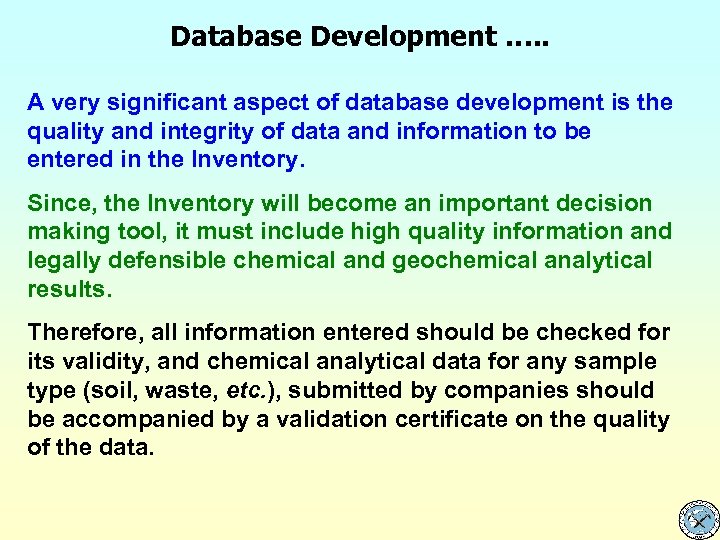 Database Development …. . A very significant aspect of database development is the quality