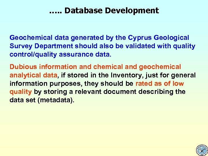 …. . Database Development Geochemical data generated by the Cyprus Geological Survey Department should