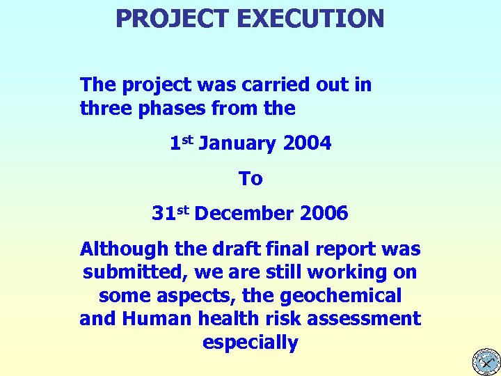 PROJECT EXECUTION The project was carried out in three phases from the 1 st