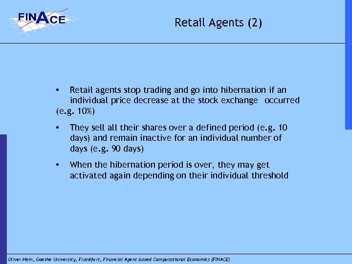 Retail Agents (2) Retail agents stop trading and go into hibernation if an individual