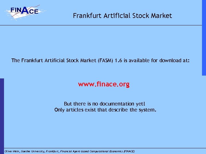 Frankfurt Artificial Stock Market The Frankfurt Artificial Stock Market (FASM) 1. 6 is available