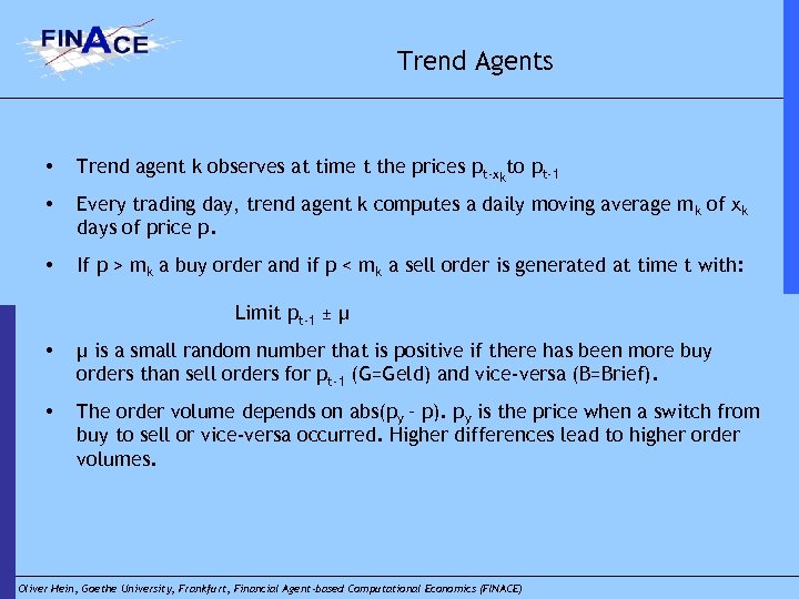 Trend Agents • Trend agent k observes at time t the prices pt-xkto pt-1