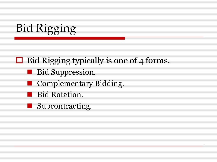 Bid Rigging o Bid Rigging typically is one of 4 forms. n n Bid