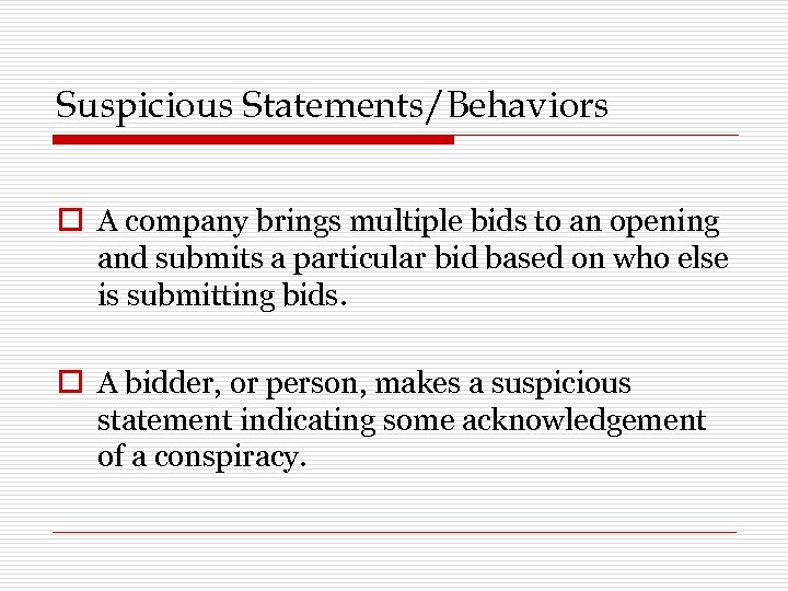 Suspicious Statements/Behaviors o A company brings multiple bids to an opening and submits a