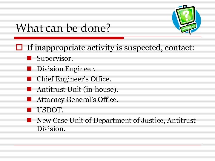 What can be done? o If inappropriate activity is suspected, contact: n n n