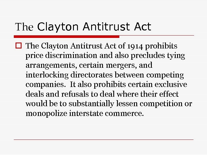 The Clayton Antitrust Act of 1914 prohibits price discrimination and also precludes tying arrangements,