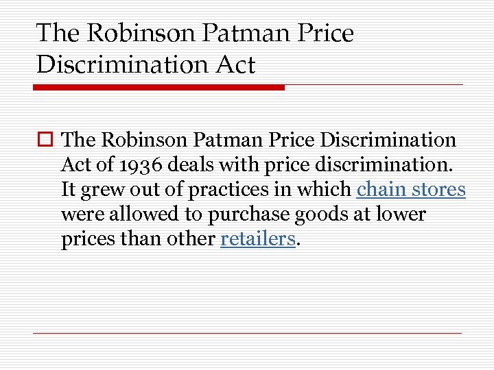 The Robinson Patman Price Discrimination Act of 1936 deals with price discrimination. It grew