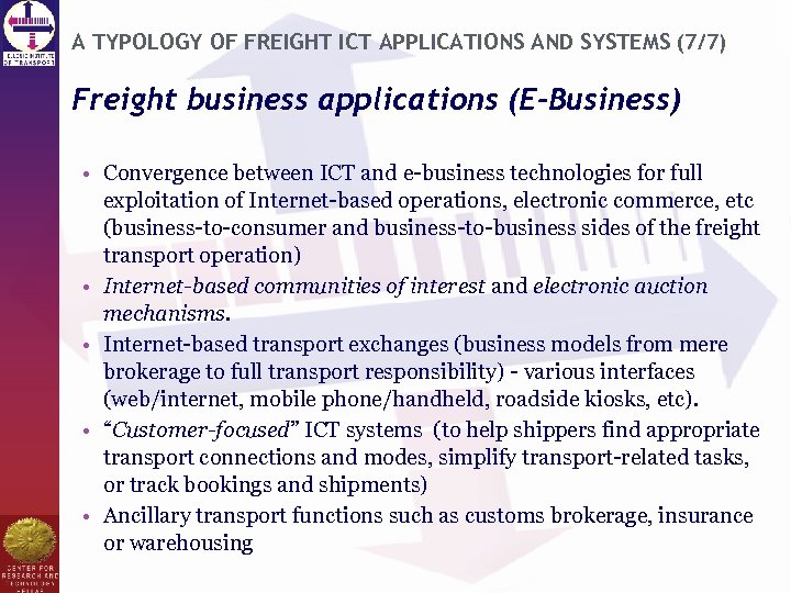 A TYPOLOGY OF FREIGHT ICT APPLICATIONS AND SYSTEMS (7/7) Freight business applications (E-Business) •