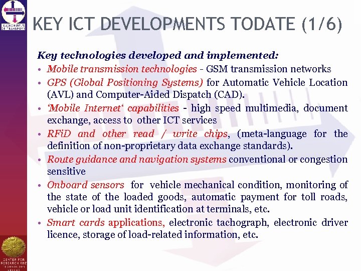 KEY ICT DEVELOPMENTS TODATE (1/6) Key technologies developed and implemented: • Mobile transmission technologies