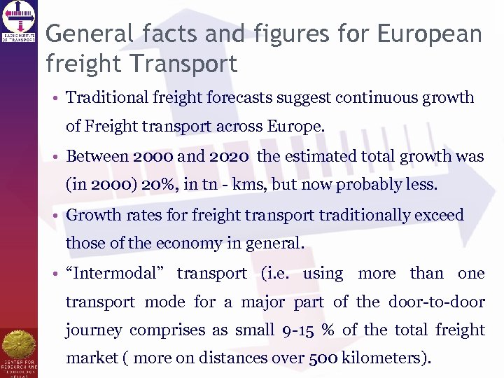 General facts and figures for European freight Transport • Traditional freight forecasts suggest continuous