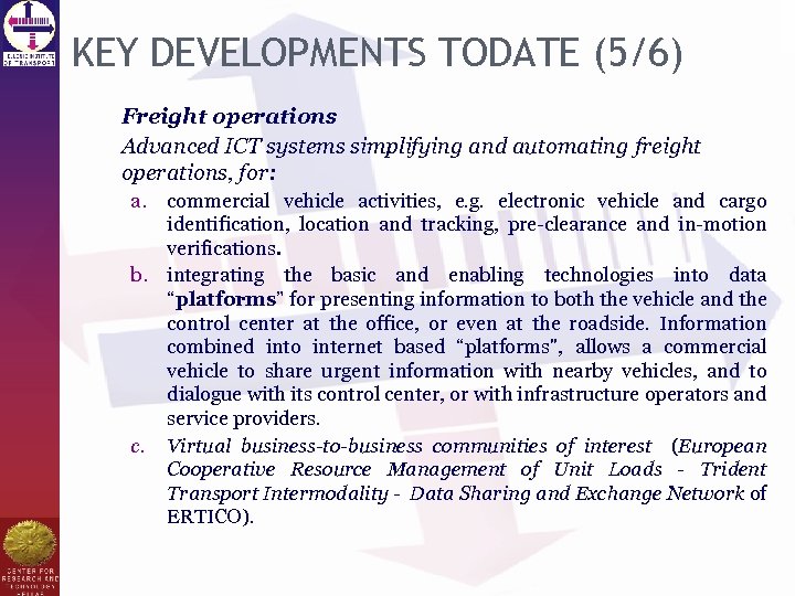 KEY DEVELOPMENTS TODATE (5/6) Freight operations Advanced ICT systems simplifying and automating freight operations,