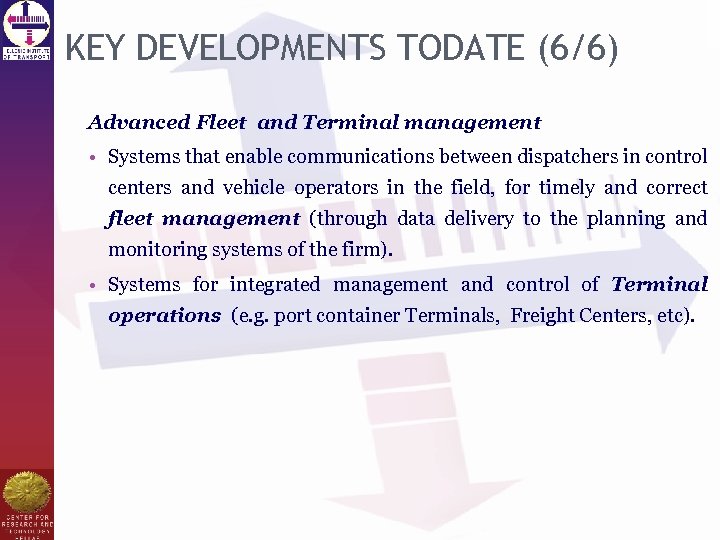 KEY DEVELOPMENTS TODATE (6/6) Advanced Fleet and Terminal management • Systems that enable communications