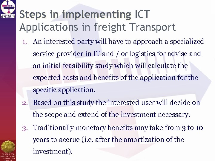 Steps in implementing ICT Applications in freight Transport 1. An interested party will have