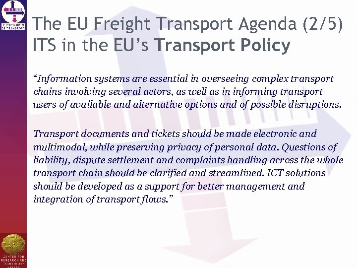 The EU Freight Transport Agenda (2/5) ITS in the EU’s Transport Policy “Information systems