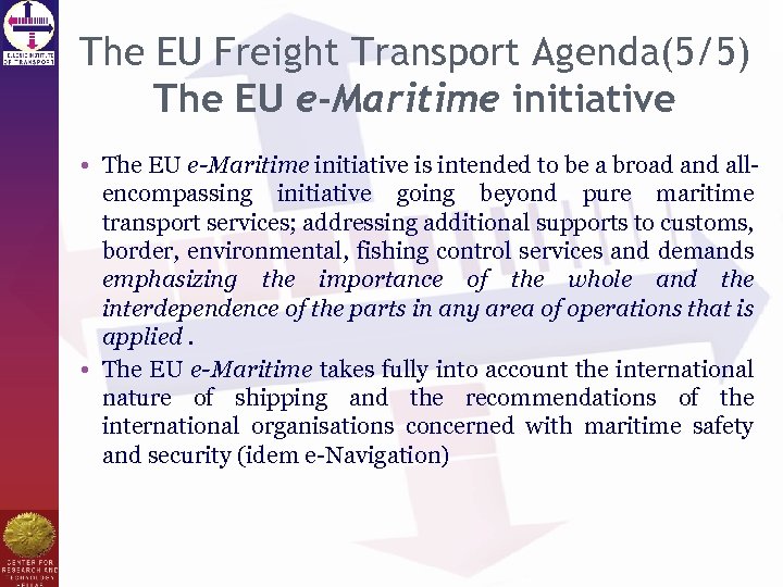 The EU Freight Transport Agenda(5/5) The EU e-Maritime initiative • The EU e-Maritime initiative