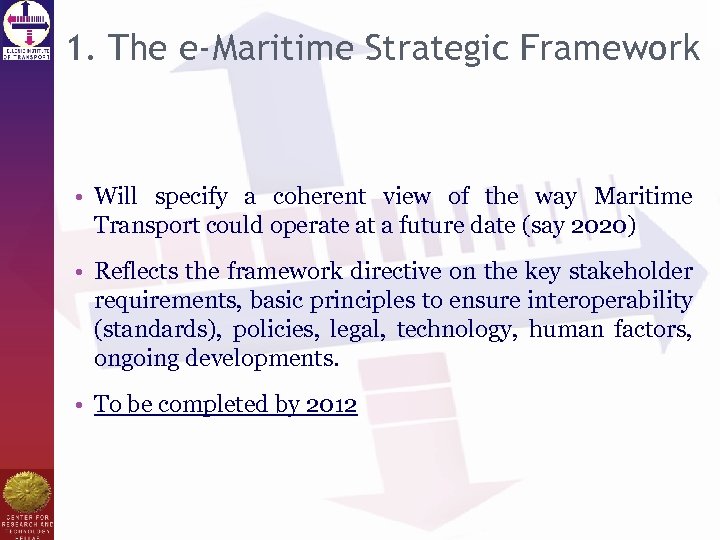 1. The e-Maritime Strategic Framework • Will specify a coherent view of the way