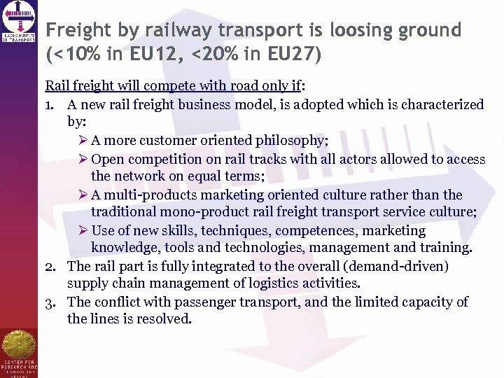 Freight by railway transport is loosing ground (<10% in EU 12, <20% in EU