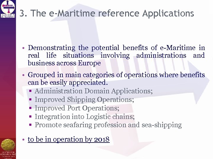 3. The e-Maritime reference Applications • Demonstrating the potential benefits of e-Maritime in real