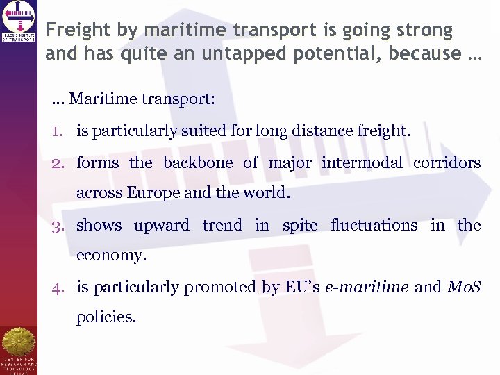 Freight by maritime transport is going strong and has quite an untapped potential, because