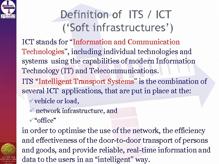 Definition of ITS / ICT (‘Soft infrastructures’) ICT stands for “Information and Communication Technologies”,